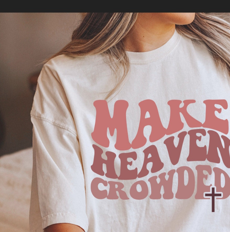 Make Heaven Crowded tee