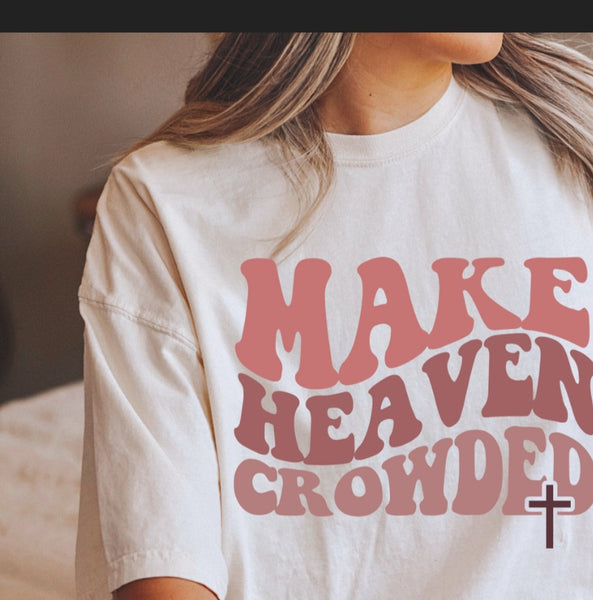 Make Heaven Crowded tee